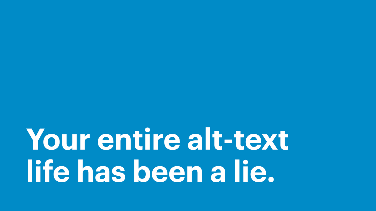 Your entire alt-text life has been a lie.