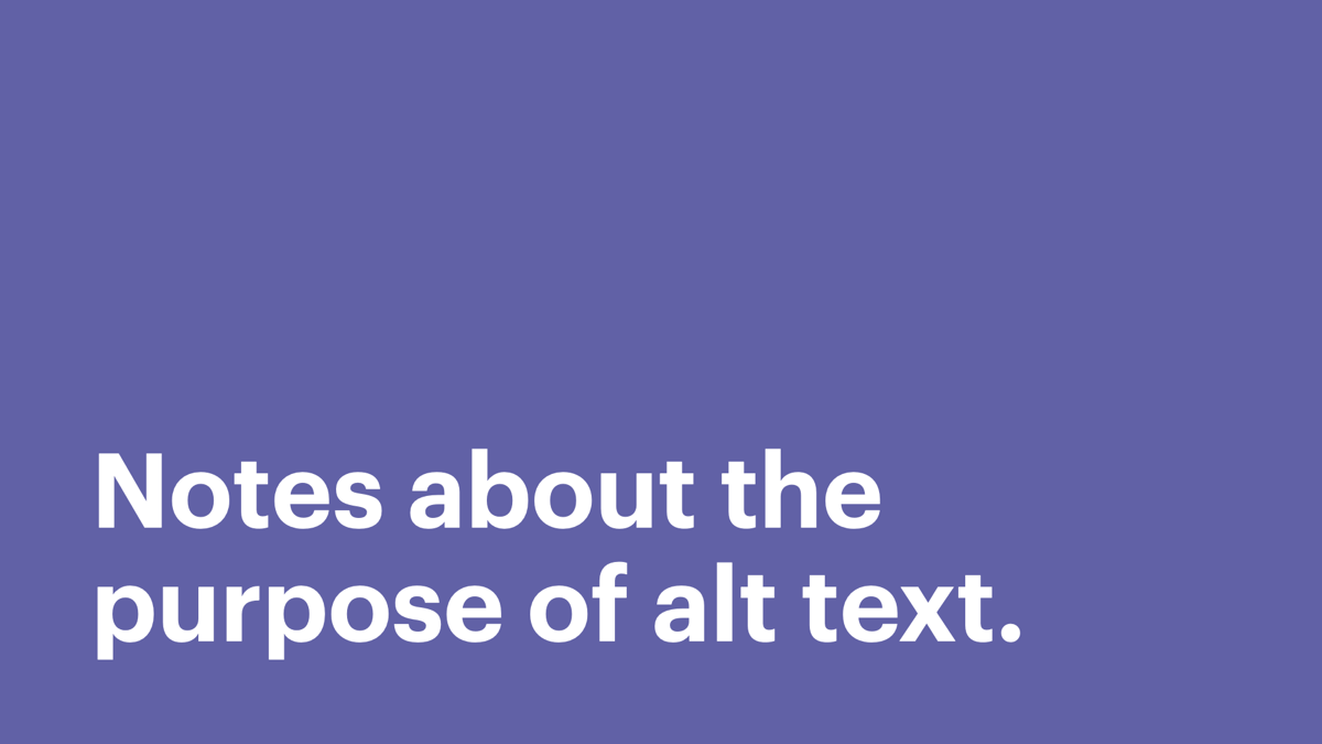 Notes about the purpose of alt text.