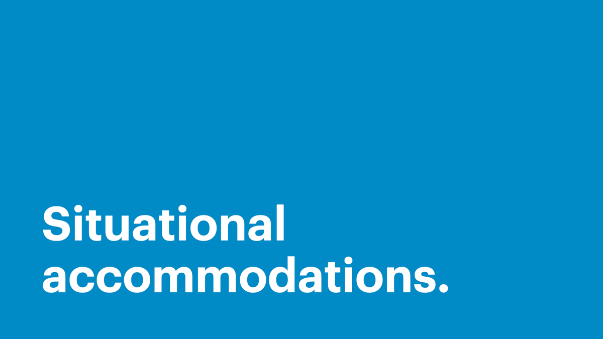 Situational accommodations.