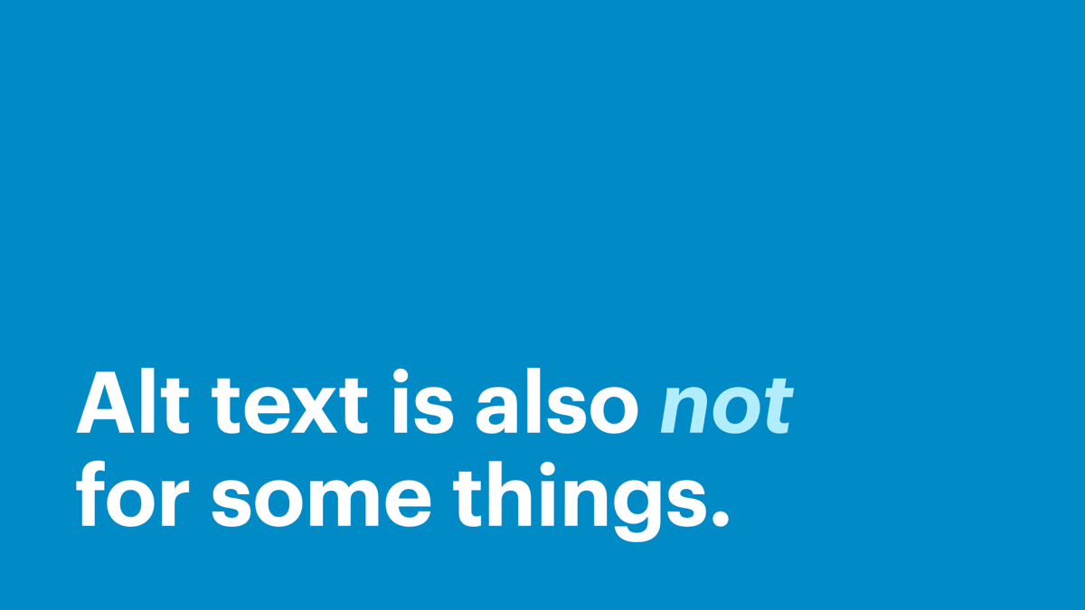 Alt text is also not for some things.