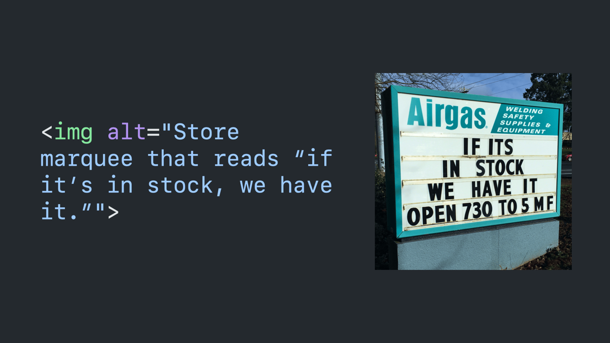 Code block paired with the first photo: image tag with an alt attribute that reads “store marquee that reads ‘if it’s in stock, we have it.‘”
