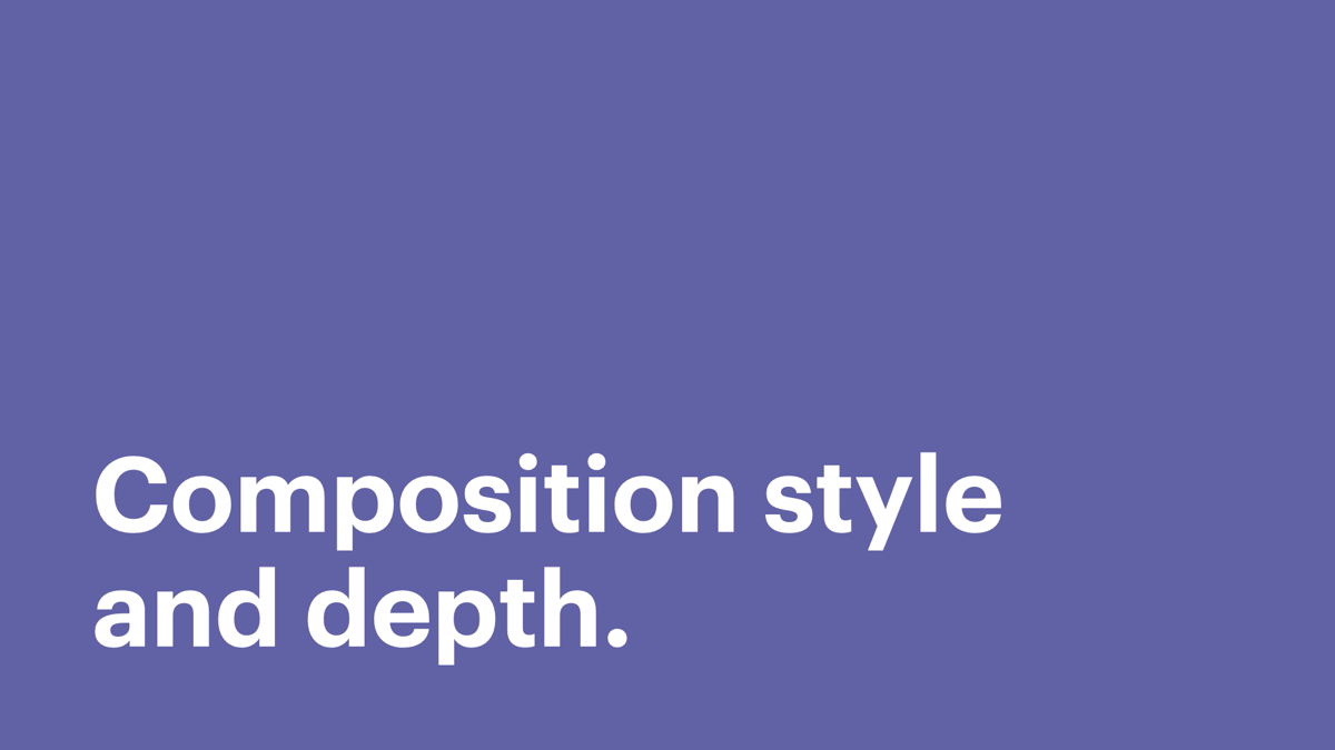 Composition style and depth.