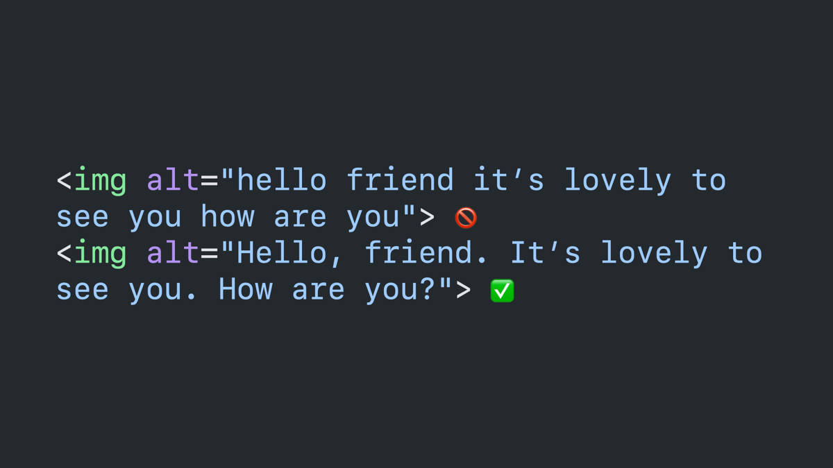 Code block: two image tags with the same text inside their alt attributes. The first is in all lower case with no punctuation, followed by a circle/cross emoji. The second uses sentence case and punctuation, followed by a checkmark emoji.