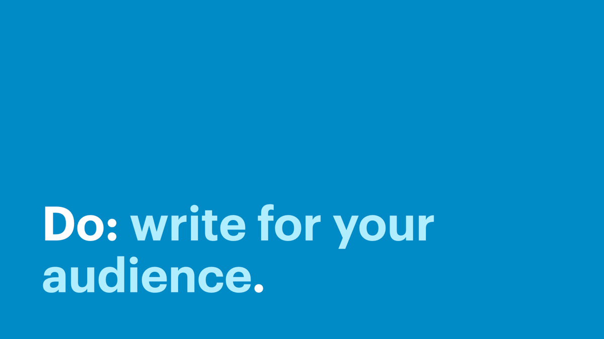 Do: write for your audience.
