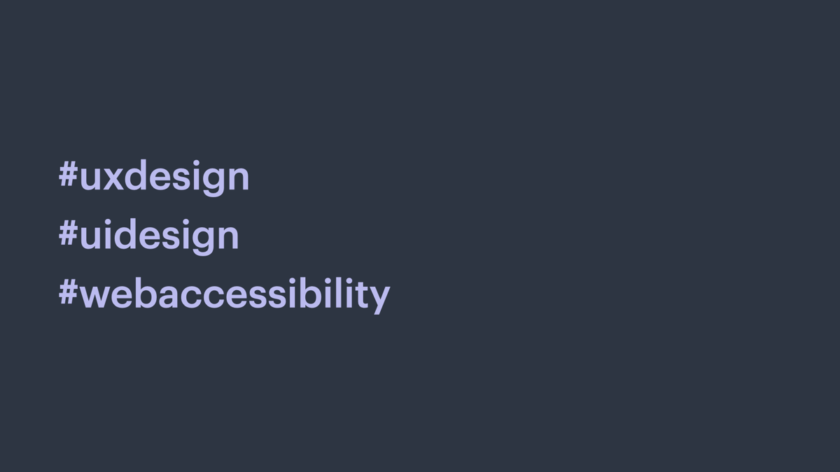 Three hashtags, all lowercase: uxdesign, uidesign, webaccessibility.