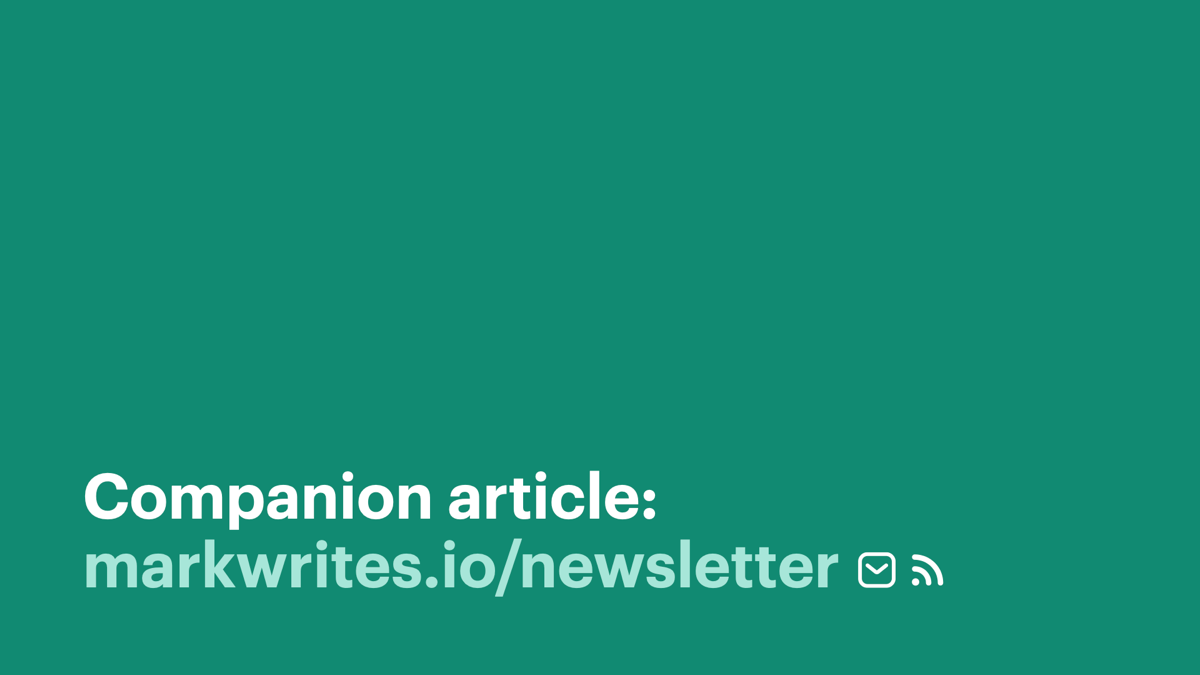 Companion article: markwrites.io/newsletter.
